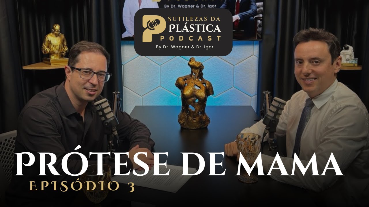 Prótese de Mama (DR. IGOR E DR. WAGNER - EP.3)