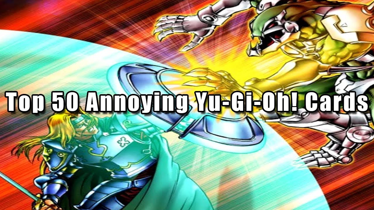 Top 50 Annoying Yu-Gi-Oh! Cards