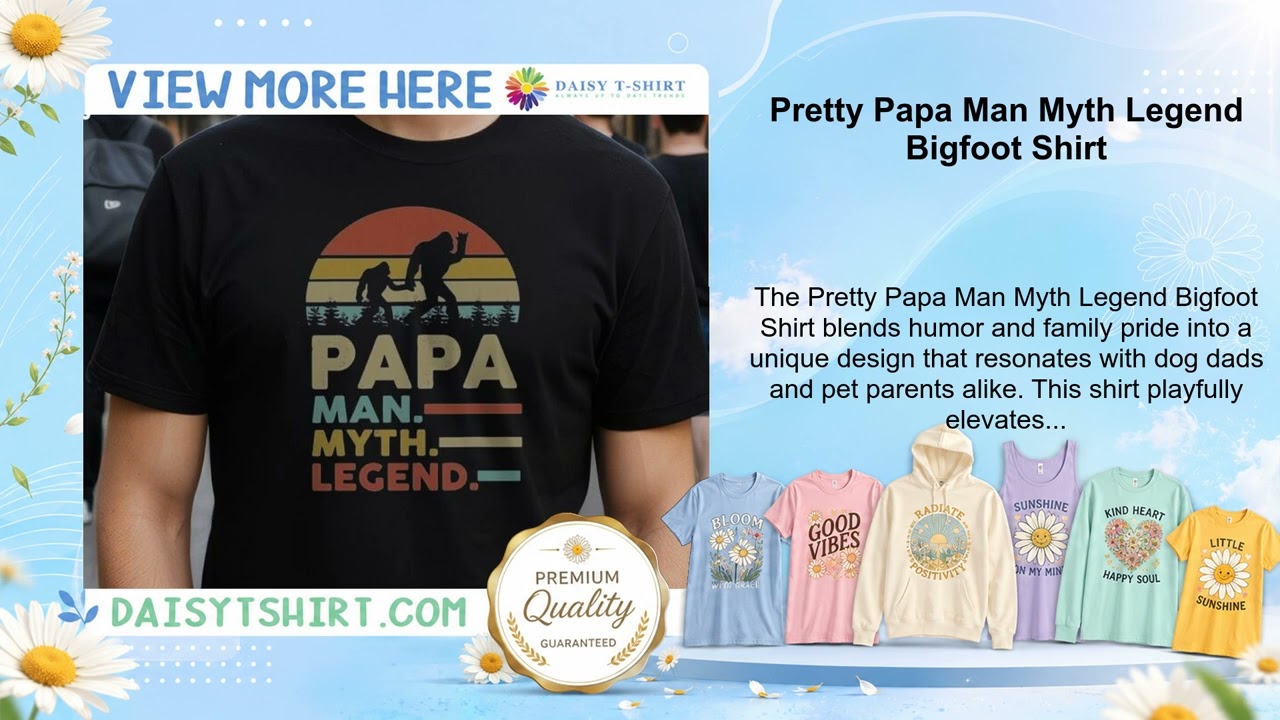 Pretty Papa Man Myth Legend Bigfoot Shirt