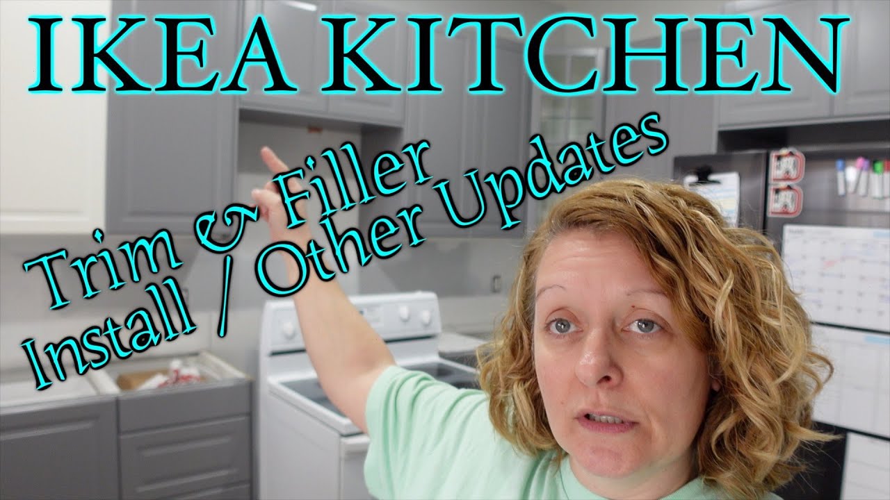 IKEA Kitchen Trim & Filler install & other updates