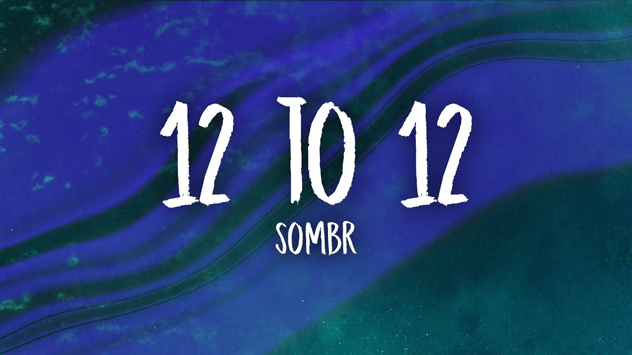 sombr - 12 to 12 (Lyrics)