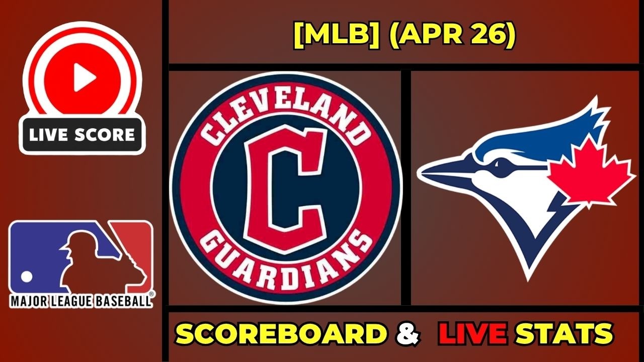 🔴 Cleveland Guardians vs Toronto Blue Jays LIVE | MLB | April 26, 2026 | Live SCOREBOARD