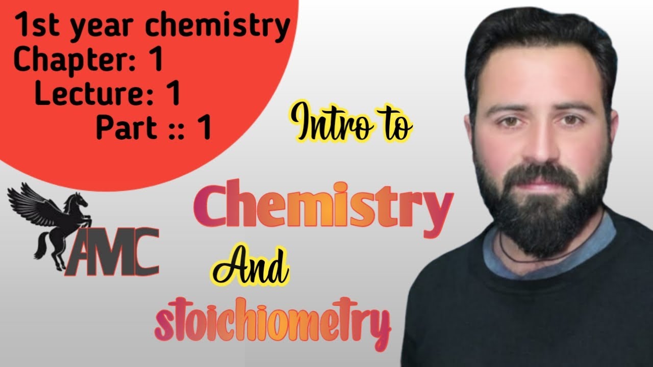 intro to chemistry and stoichiometry 1st year by AMC ||chapter #01|| Lecture #01|| part #01