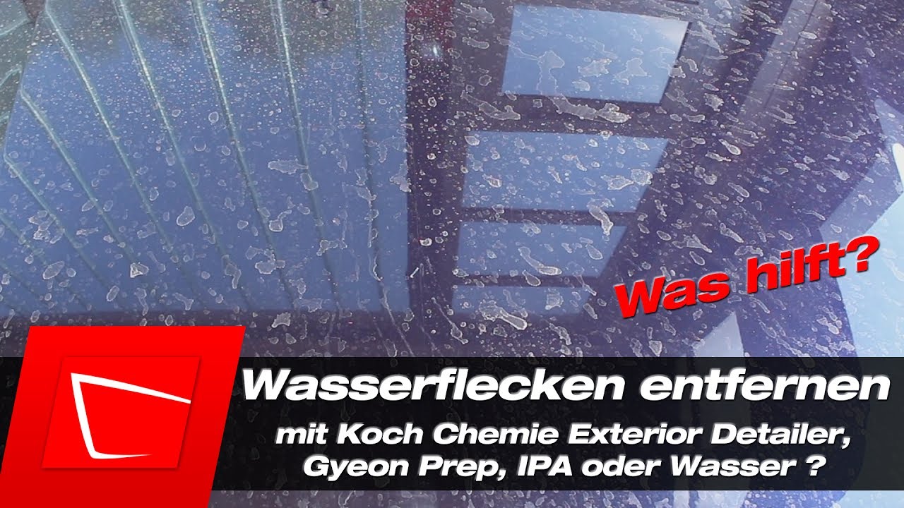 Wasserflecken vom Lack entfernen - Koch Chemie Detailer, Gyeon Prep, IPA oder Wasser - was hilft?