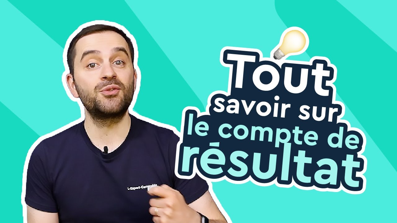 Le Compte de Résultat en Comptabilité | Tout comprendre en 10 minutes !