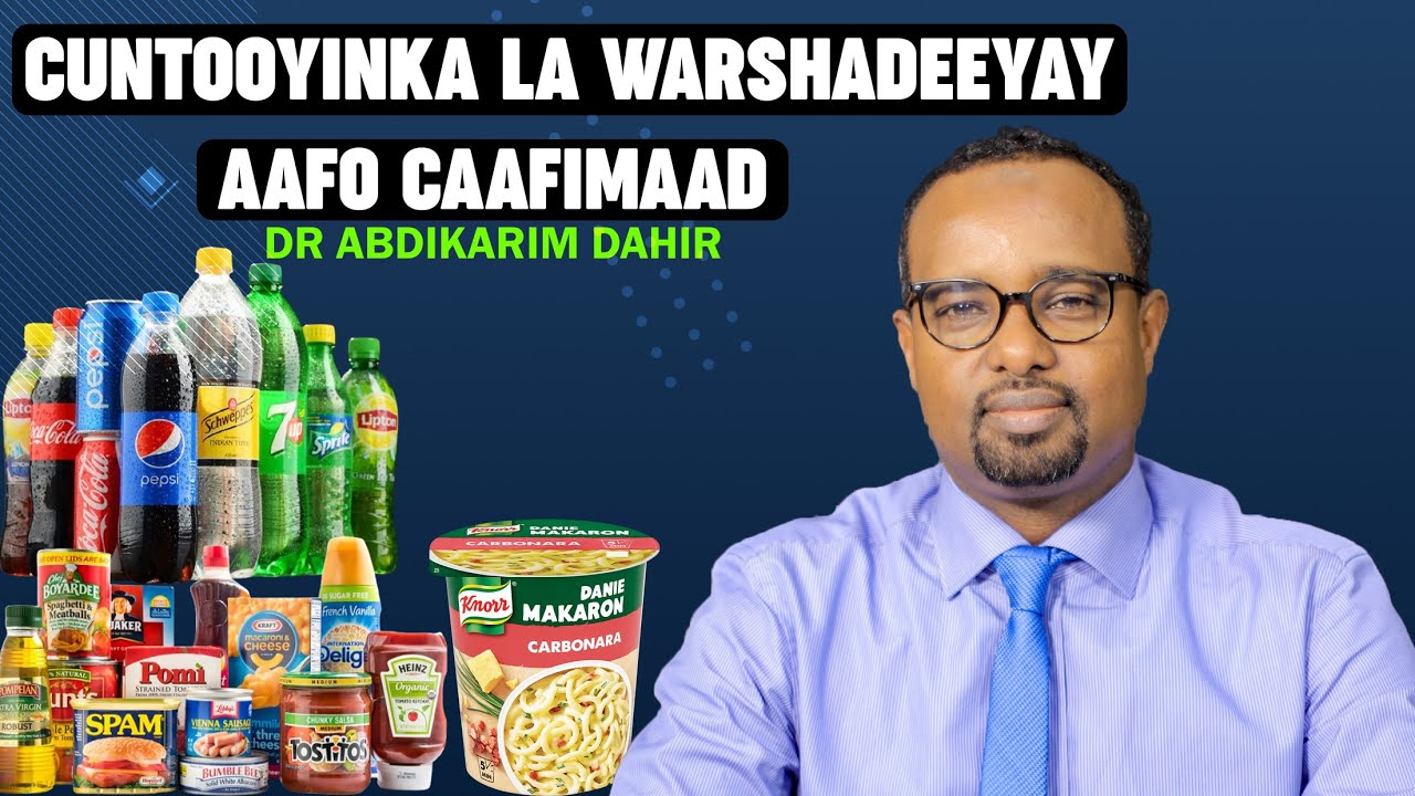 Xaqiiqada Cuntooyinka la Wershadeeyay Iyo Saamaynteeda Caafimaadka  War bixin dhamaystiran