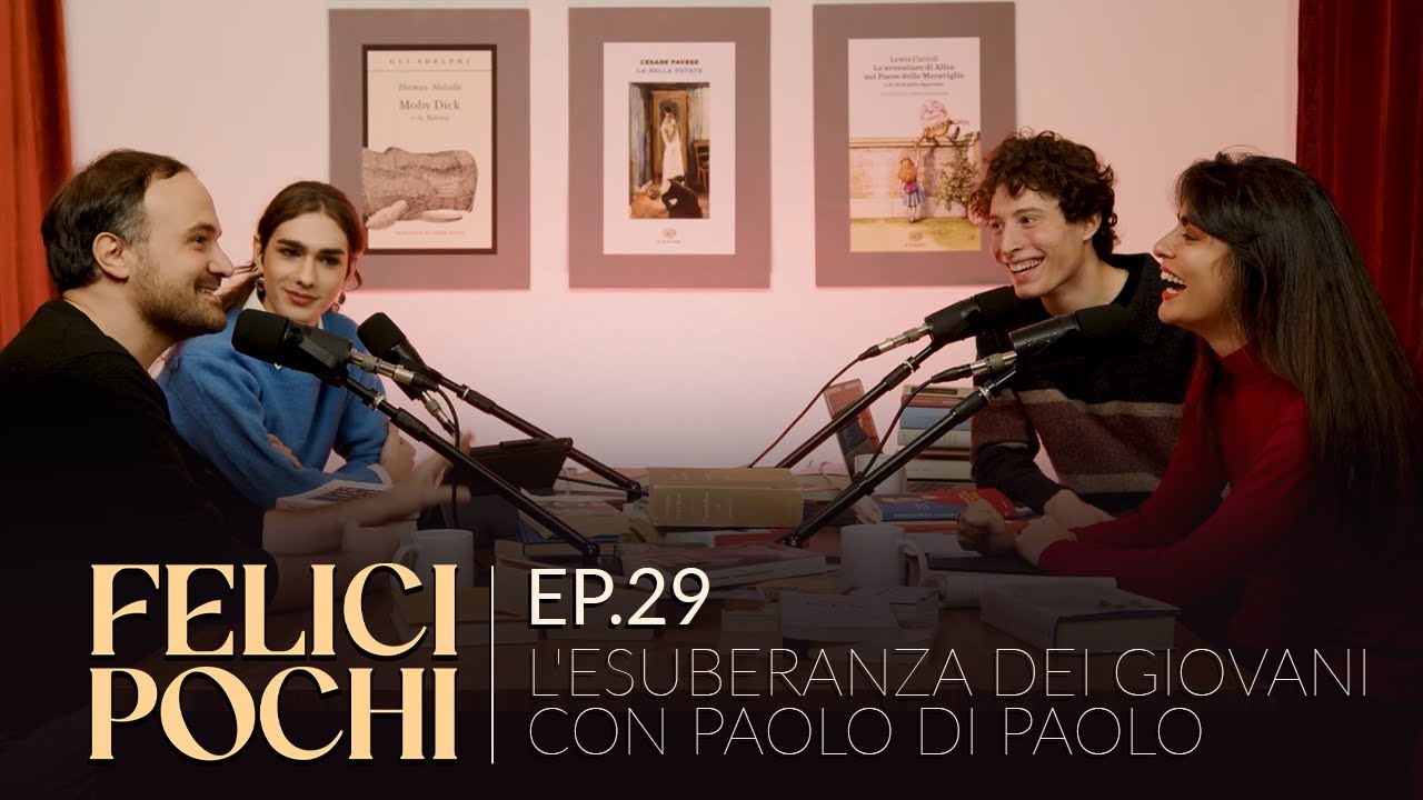 Felici Pochi Ep.29: L'esuberanza dei giovani con Paolo di Paolo