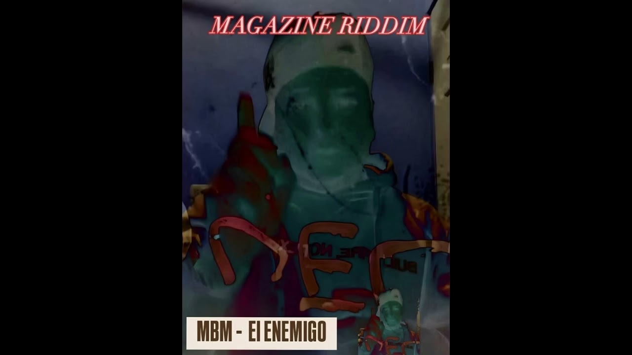 MBM - El Enemigo (Magazine Riddim) Audio Official