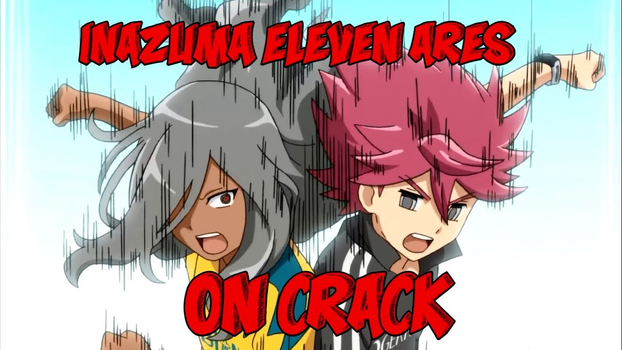 Inazuma Eleven Ares On Crack!