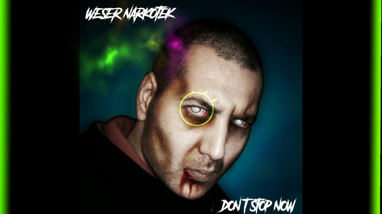 Weser Narkotek - Don t Stop Now