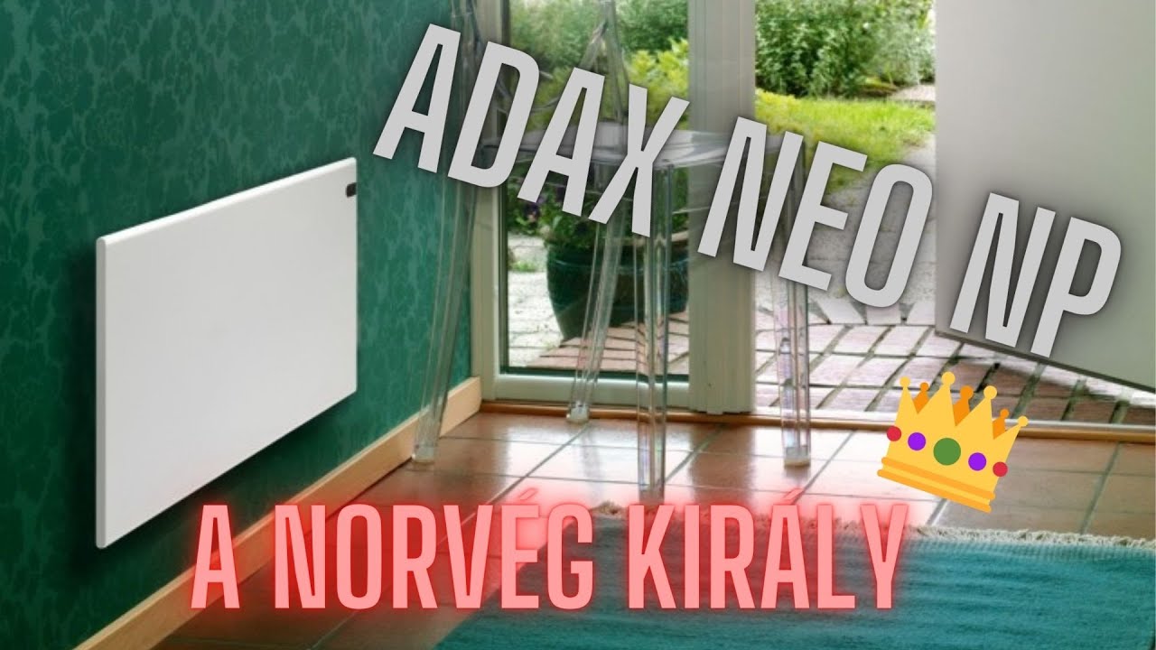 Jók között a király? I ADAX NEO NP (S5.1) Norvég elektromos fűtőtest bemutató - 2021