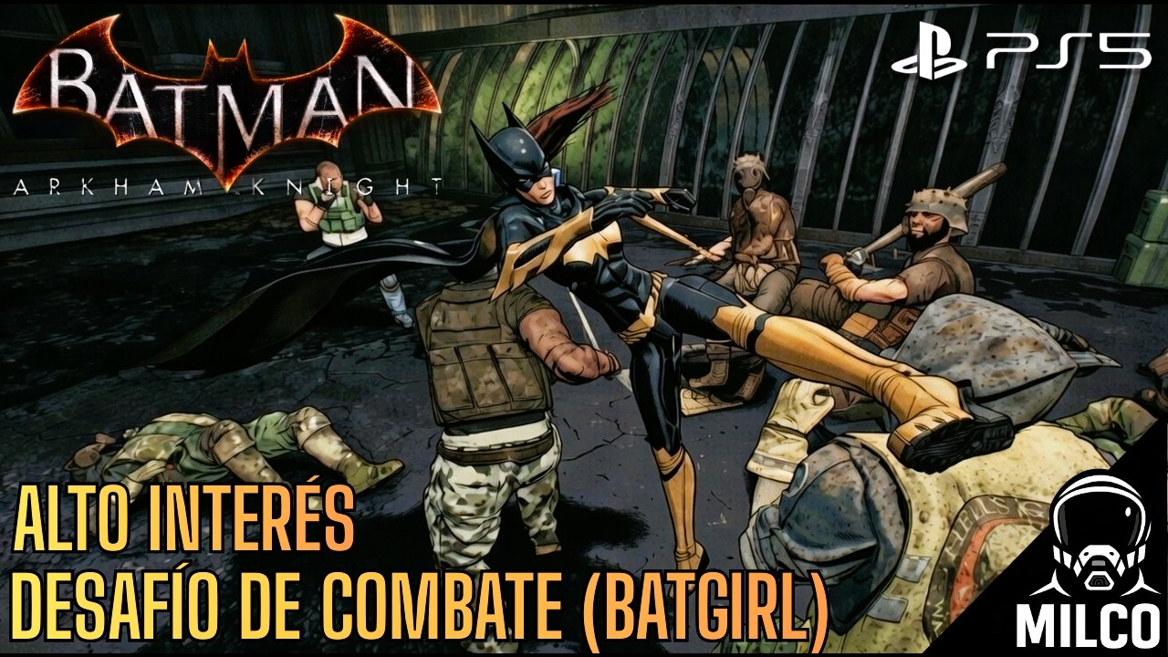 BATMAN ARKHAM KNIGHT - DESAFÍO DE COMBATE | BATGIRL | ALTO INTERÉS