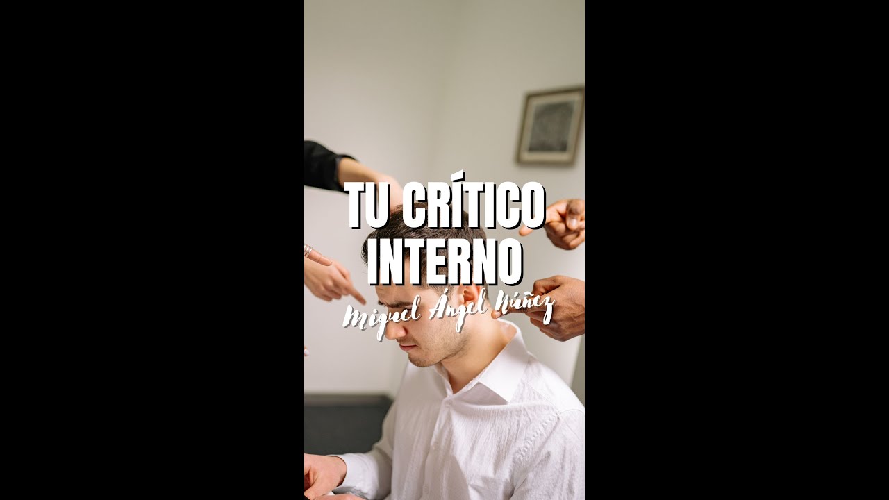 Tu critico interior #miguelanp30 #drmiguelangelnunez #miguelanp