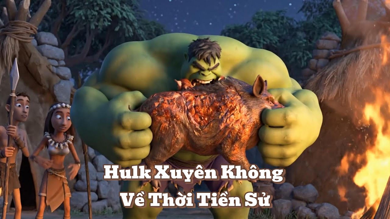 Hulk Xuyên Không: Từ Quái Vật Nổi Điên Thành 