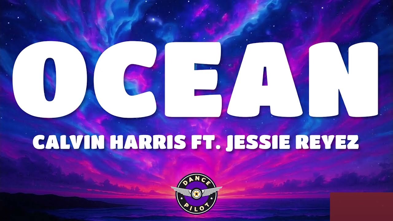 Calvin Harris - Ocean (Lyrics) ft. Jessie Reyez