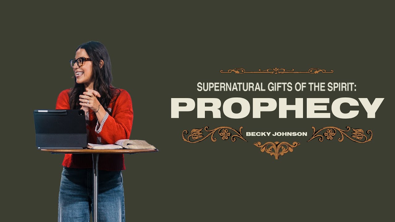 Supernatural Gifts of the Spirit: Prophesy | Becky Johnson