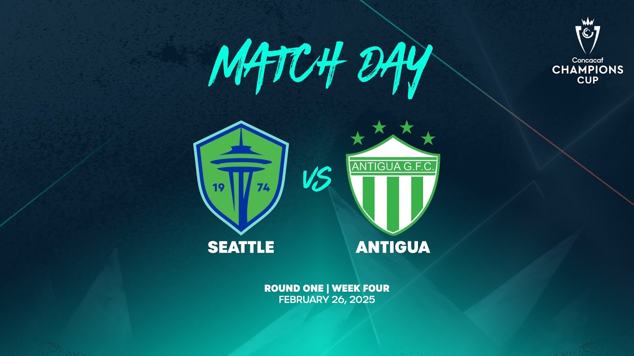 Seattle vs Antigua | 2025 Concacaf Champions Cup