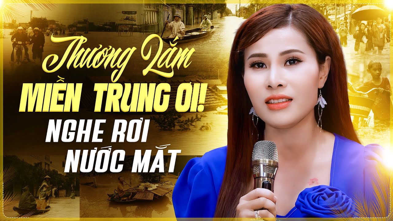 Thương Lắm Miền Trung Ơi - Nghe Rơi Nước Mắt | Tiếng Hát Phi Thanh Nghe Để Cảm Nhận Từng Nỗi Đau