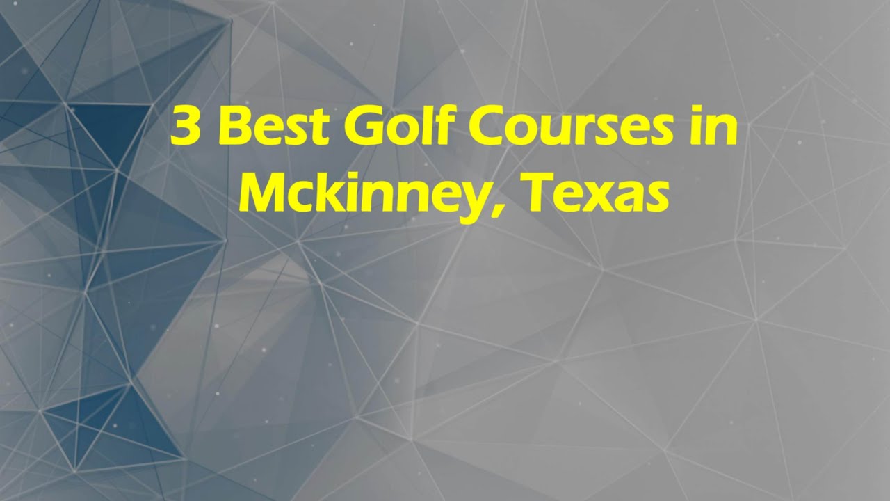 3 Best Golf Courses in Mckinney, Texas | Golf Clubs