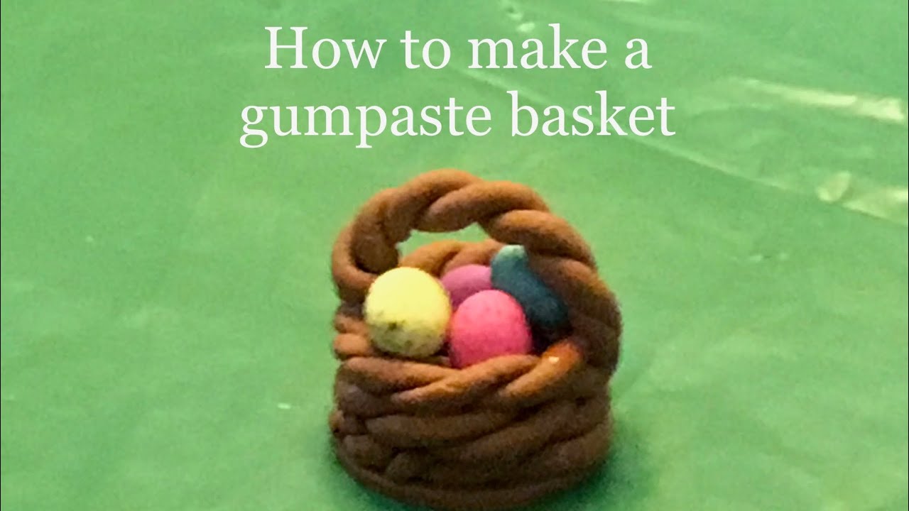 How to make a fondant/gumpaste basket for Easter