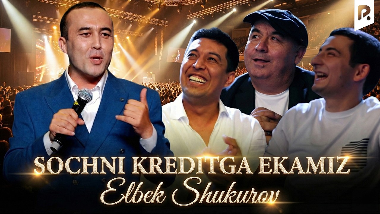 Elbek Shukurov - Sochni kreditga ekamiz