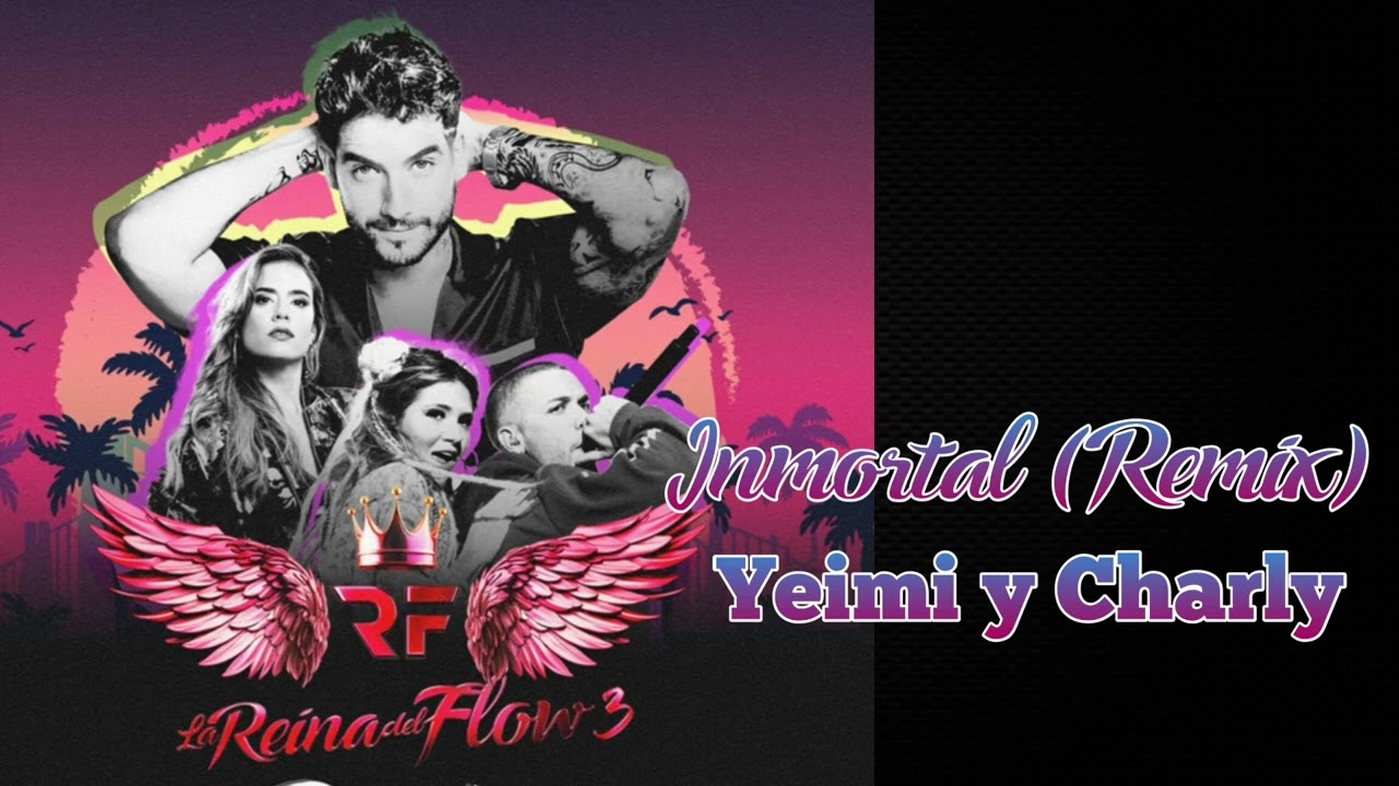 INMORTAL (YEIMI Y CHARLY) LRDF3 (EDIT)