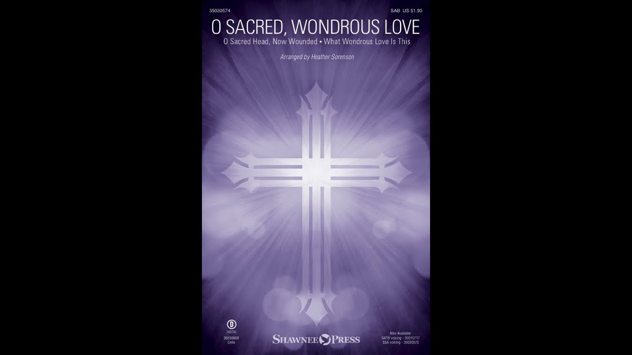 O SACRED, WONDROUS LOVE (O Sacred Head/What Wondrous Love) (SAB Choir) - arr. Heather Sorenson