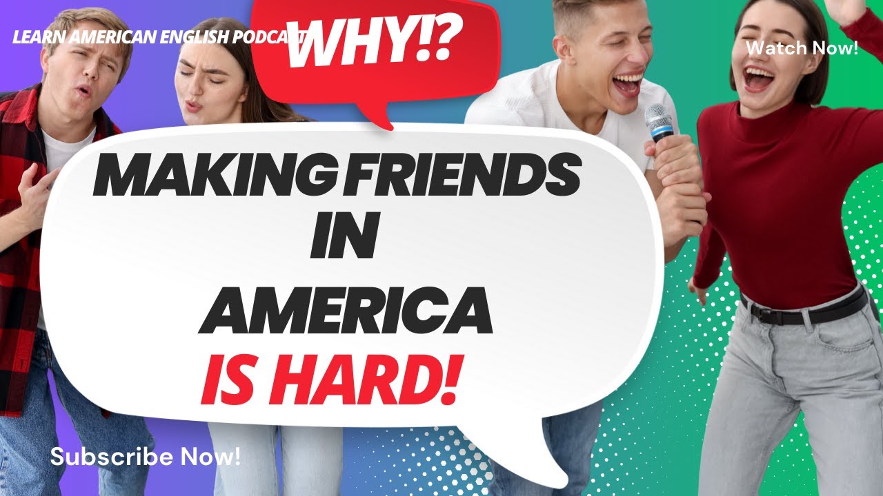 Making Friends as an Adult: Why It's So Hard in America | Learn American English Podcast