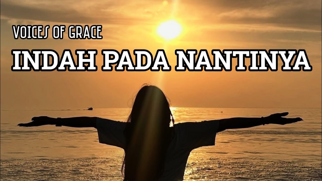 Indah Pada Nantinya - Voices of Grace #lagurohanikristen #lagurohaniterbaru 