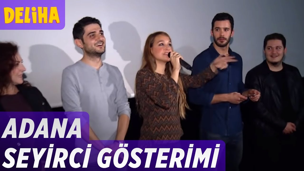 Deliha - Adana Seyirci Gösterimi