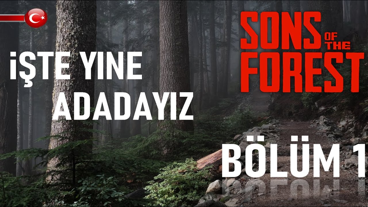 YINE ADADAYIZ | BÖLÜM 1 | SONS OF THE FOREST