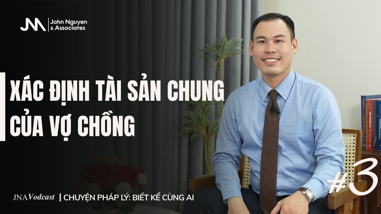 Chuyện pháp lý: Biết kể cùng ai #3| XÁC ĐỊNH TÀI SẢN CHUNG CỦA VỢ CHỒNG| Luật sư Nguyễn Chí Thiện