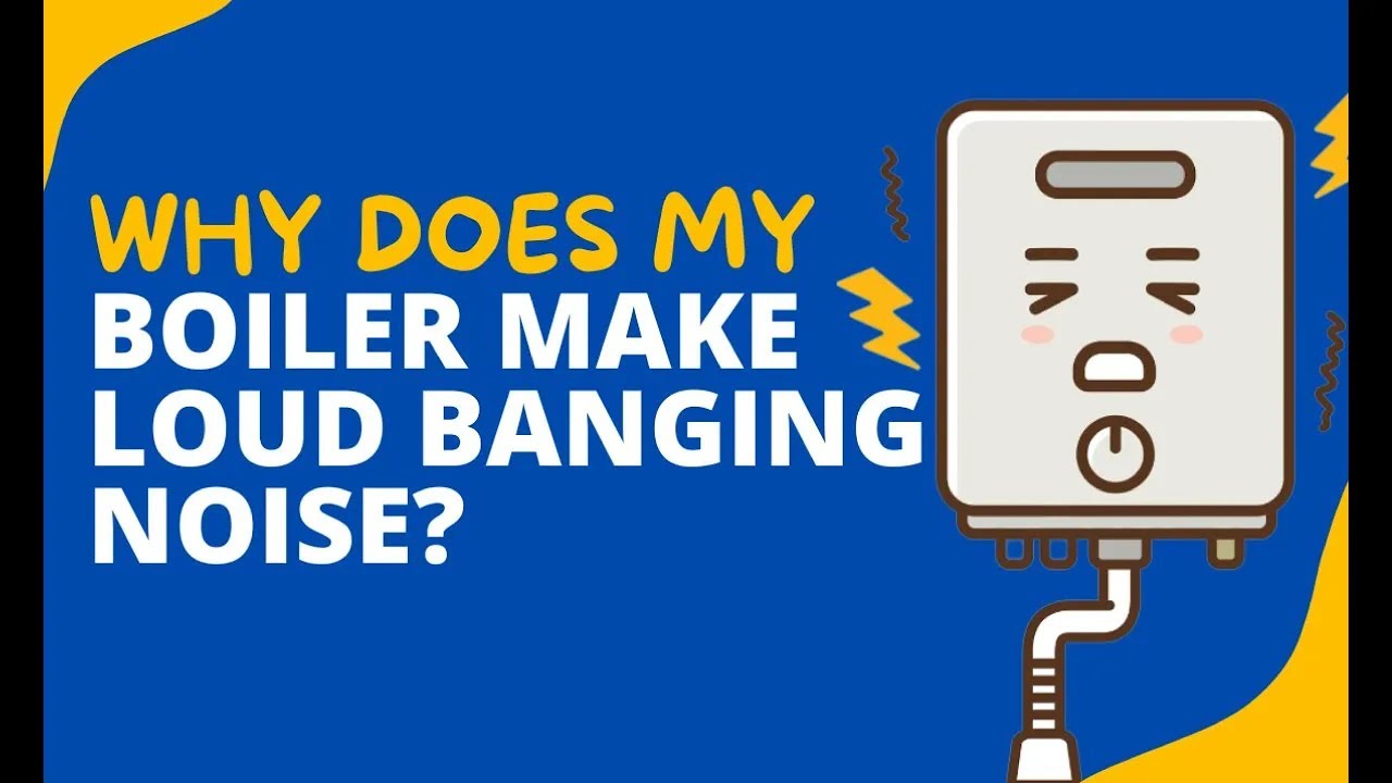 Why does my boiler make loud banging noise  |  Boiler Solutions