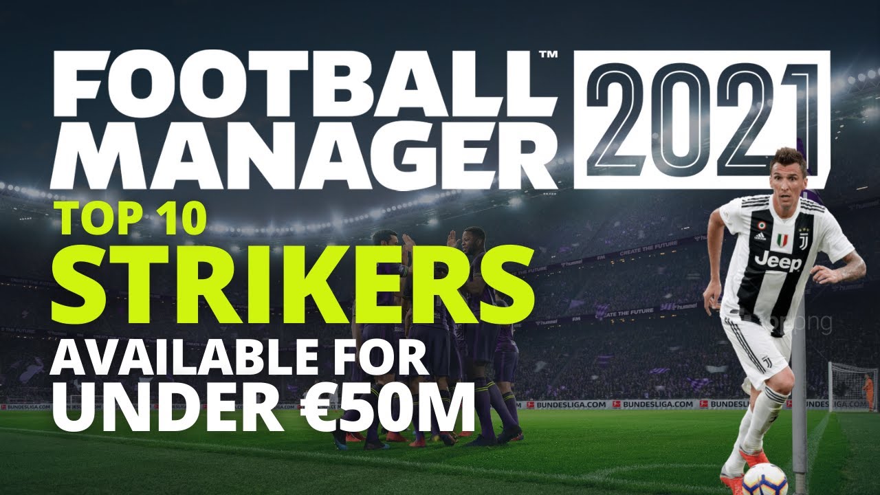 Top 10 Strikers | FM21 | Best Strikers Available Under €50Million in Football Manager 2021