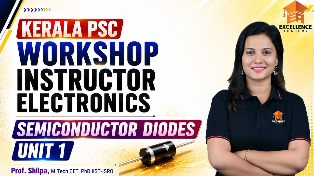 WORKSHOP INSTRUCTOR ELECTRONICS | UNIT 1 - SEMICONDUCTOR DIODE LECTURE 1 | KERALA PSC
