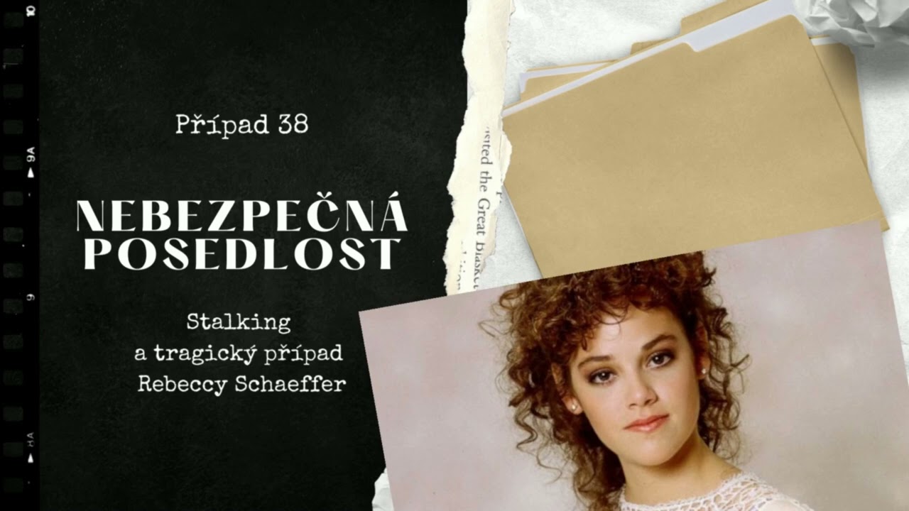 Nebezpečn&aacute; posedlost | Stalking a tragick&yacute; př&iacute;pad Rebeccy Schaeffer