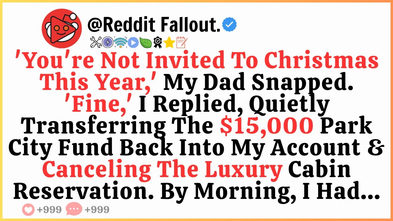 'You're Not Invited To Christmas This Year,' My Dad Snapped. 'Fine,' I Replied, Quietly Transferring