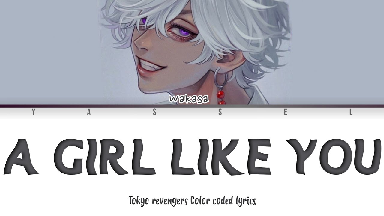 A girl Like You • Wakasa [Tokyo revengers Color coded lyrics]
