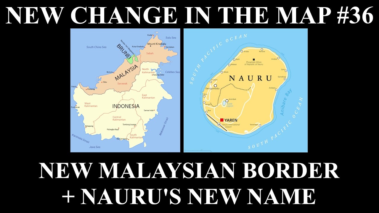 New Change in the Map - 36: New Malaysian Border + Nauru's New Name