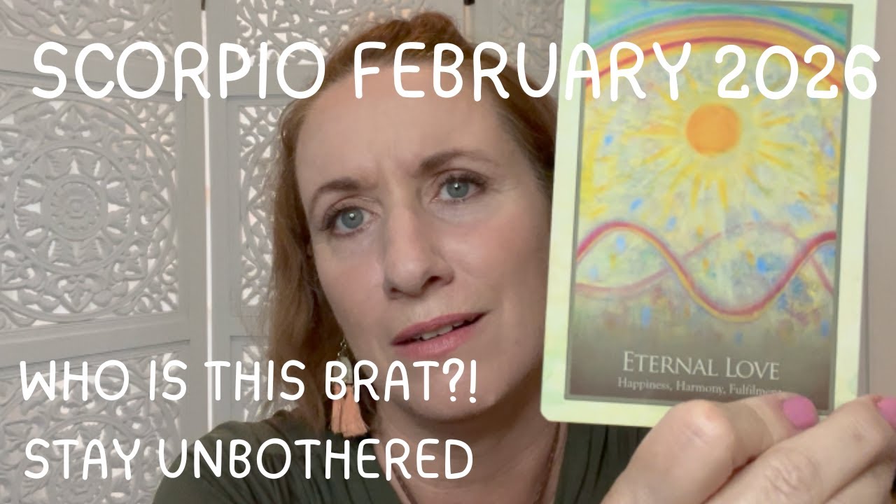 SCORPIO FEBRUARY 2026 - THERE'S A BRAT IN THE KITCHEN, WHAT ARE YA GONNA DO?