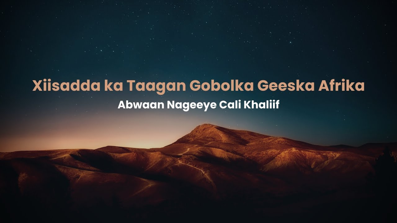 Xiisadda ka Taagan Gobolka Geeska Afrika - Abwaan Nageeye Cali Khaliif