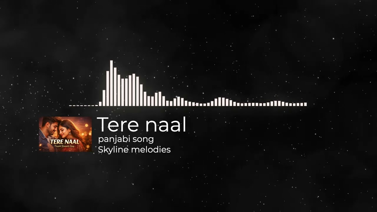 Tere Naal Song | Punjabi Love Song | Punjabi Song | Punjabi Music | New Punjabi Song | SKYLINE MELOD