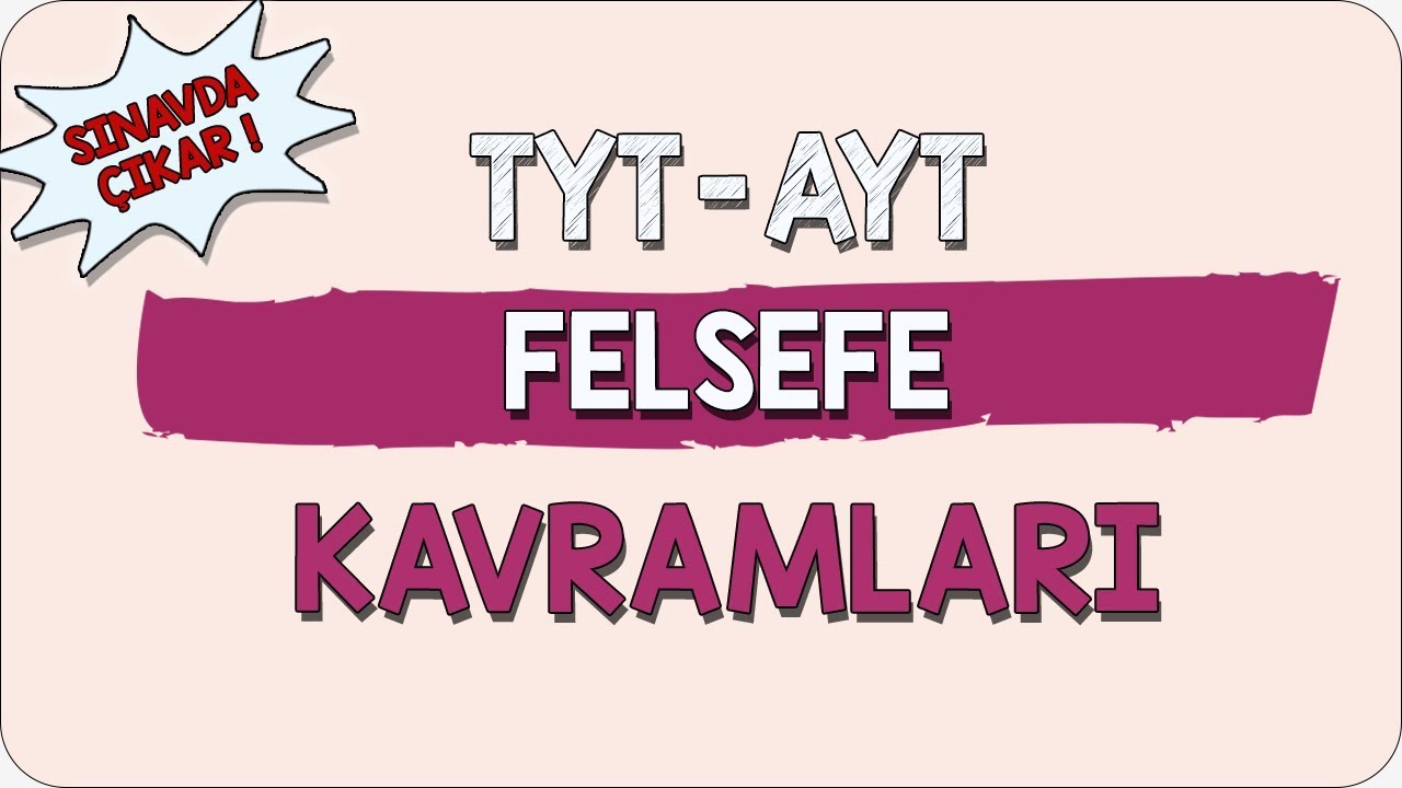 TYT- AYT Felsefe Sınavında Çıkabilecek Önemli Kavramlar | Kamp2020