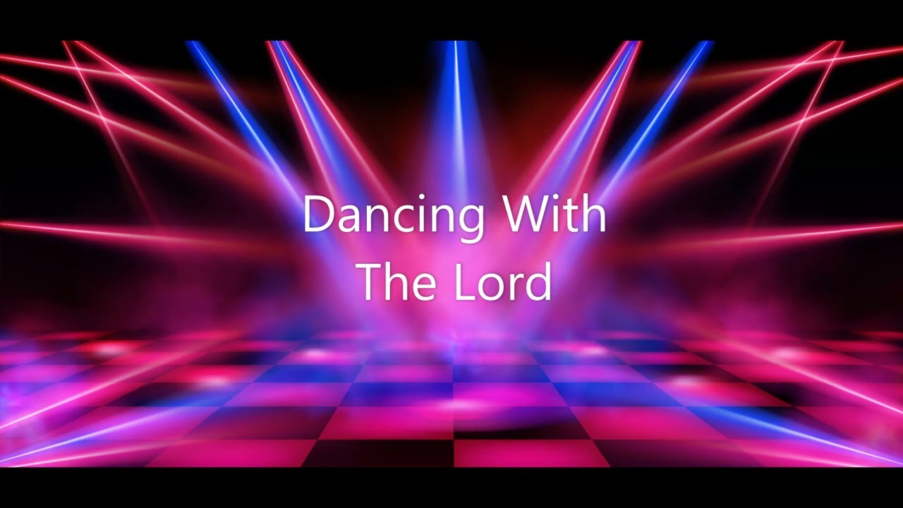 Dancing With The Lord