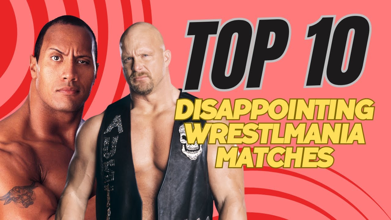Top 10 Most Disappointing WrestleMania Matches | The Biggest Letdowns in WWE History