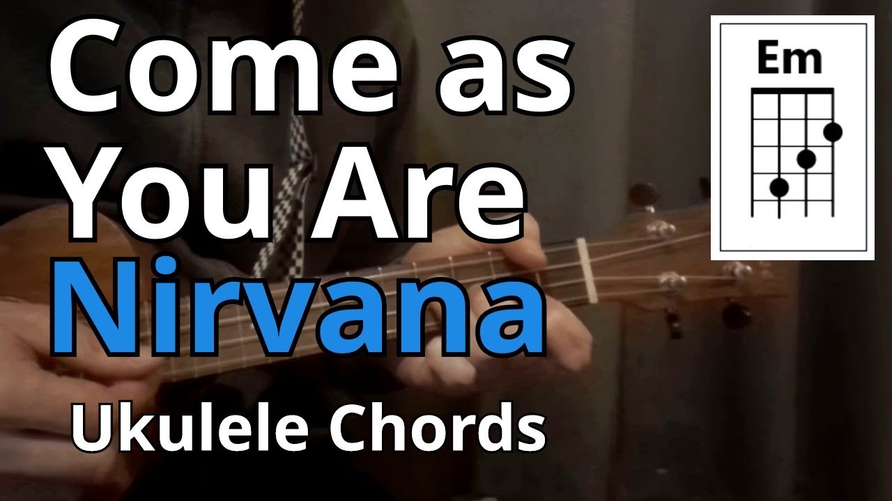 Come as You Are - Nirvana (Ukulele Chords)