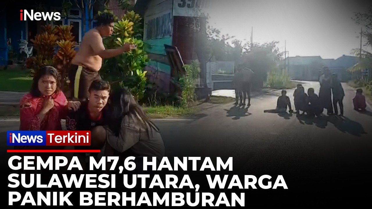 Detik-detik Gempa M7,6 Guncang Sulawesi Utara, Warga Berlarian Selamatkan Diri | iNews Terkini