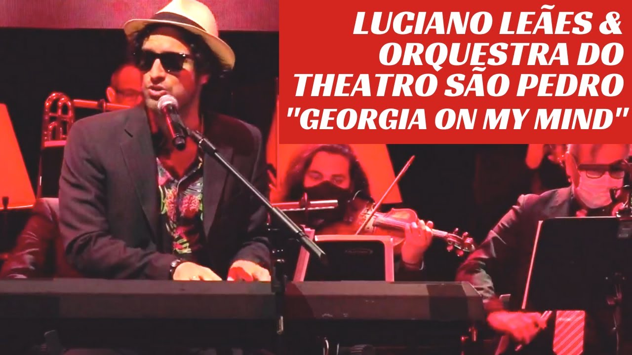 GEORGIA ON MY MIND (Ray Charles) - LUCIANO LE&Atilde;ES com Orquestra do Theatro S&atilde;o Pedro