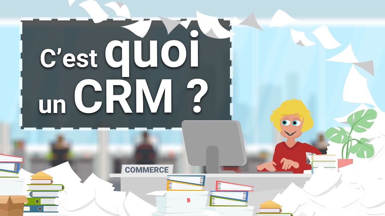 C'est quoi un CRM ? (Customer Relationship Management)