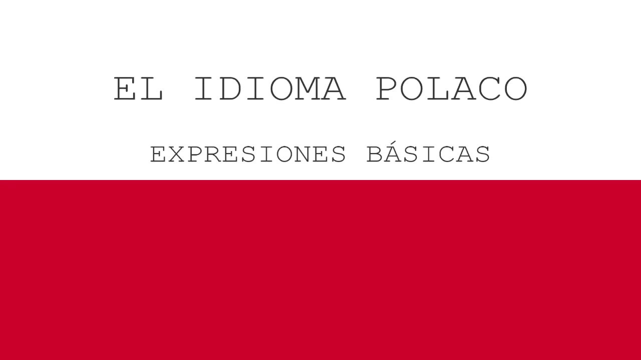 EL IDIOMA POLACO | LAS EXPRESIONES B&Aacute;SICAS #1